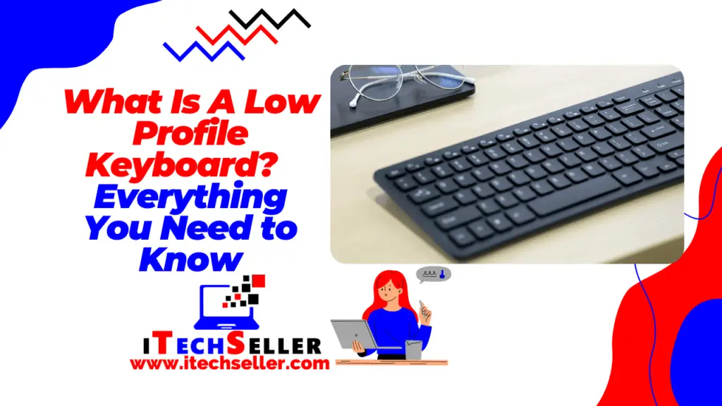 What Is A Low Profile Keyboard Everything You Need to Know