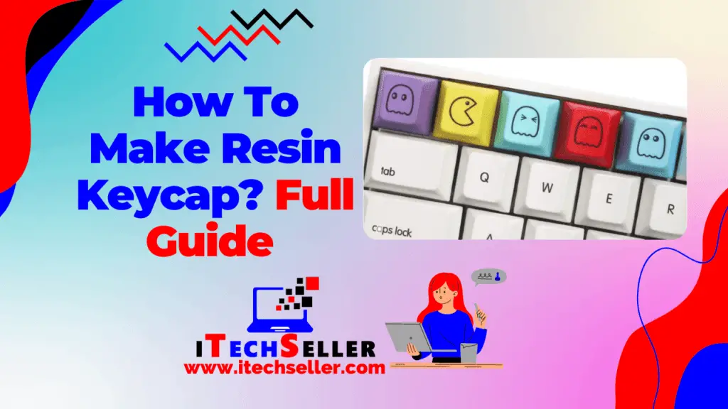 How To Make Resin Keycap Full Guide 
