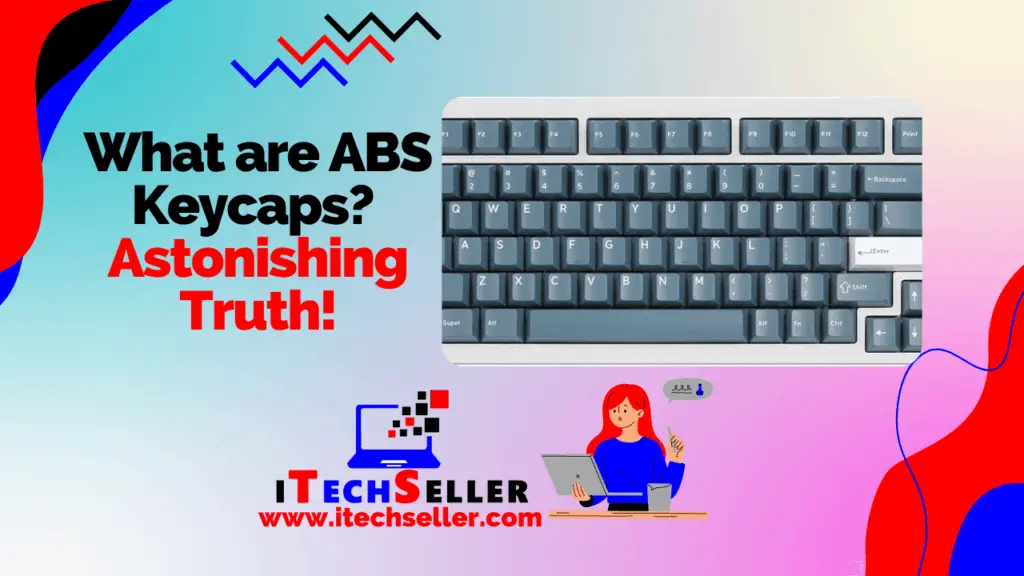 What are ABS Keycaps The Astonishing Truth