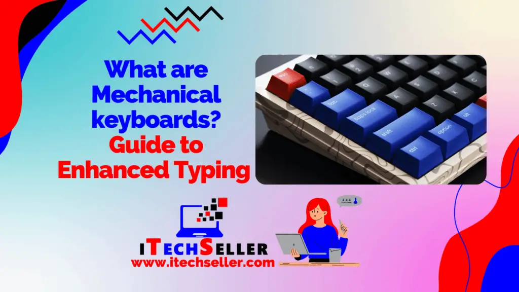 What are Mechanical keyboards Guide to Enhanced Typing