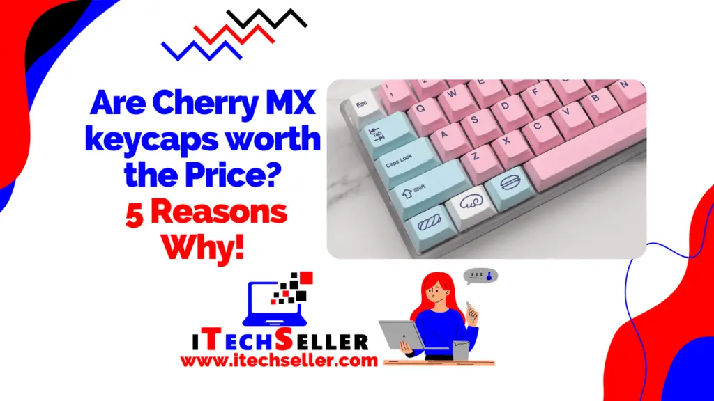 Are Cherry MX keycaps worth the Price 5 Reasons Why
