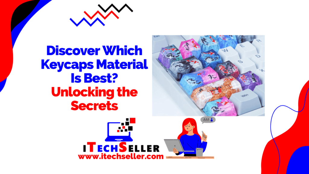 Discover Which Keycaps Material Is Best Unlocking the Secrets