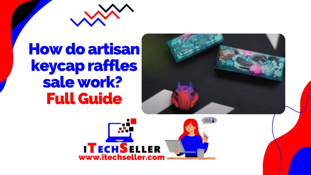 How do artisan keycap raffles sale work Full Guide