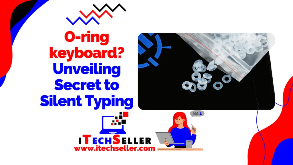 O-ring keyboard Unveiling Secret to Silent Typing