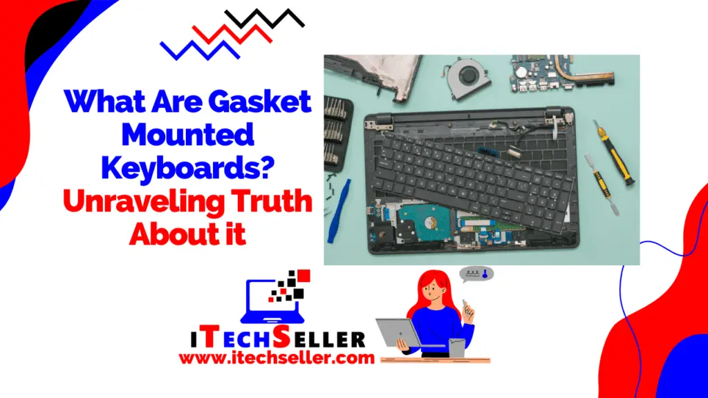 What Are Gasket Mounted Keyboards Unraveling Truth About it