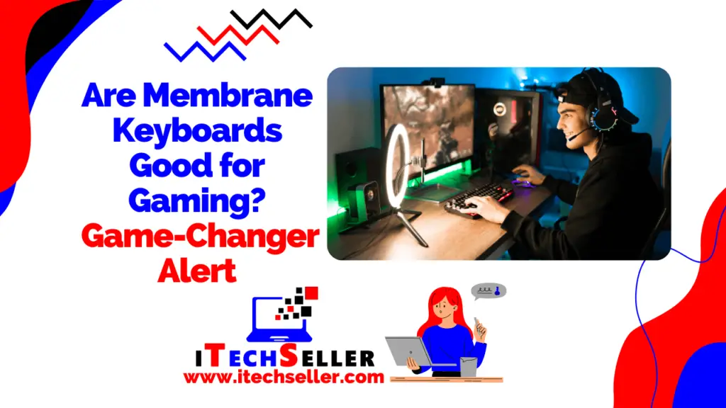 Are Membrane Keyboards Good for Gaming Game-Changer Alert