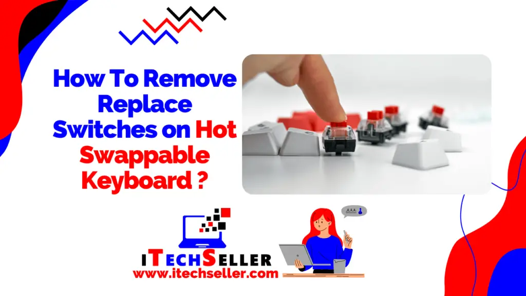How To Remove Replace Switches on Hot Swappable Keyboard